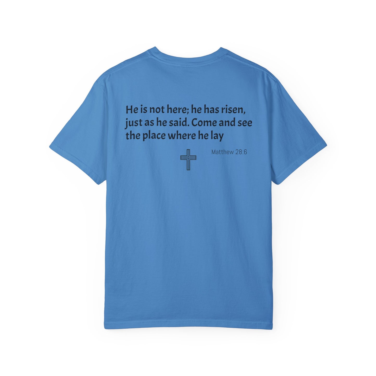 He Is Risen T-Shirt | Unisex Garment-Dyed Faith Tee