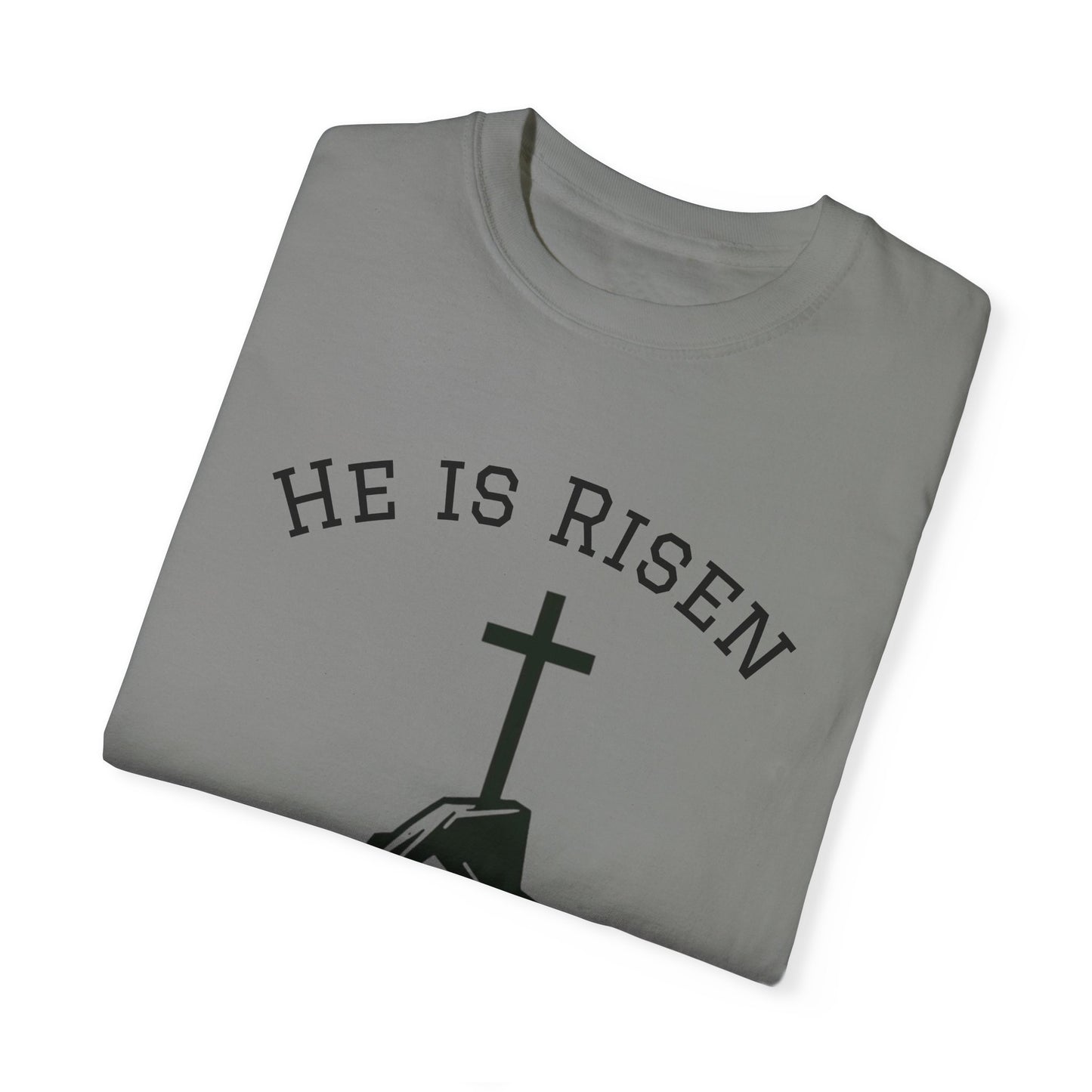 He Is Risen T-Shirt | Unisex Garment-Dyed Faith Tee
