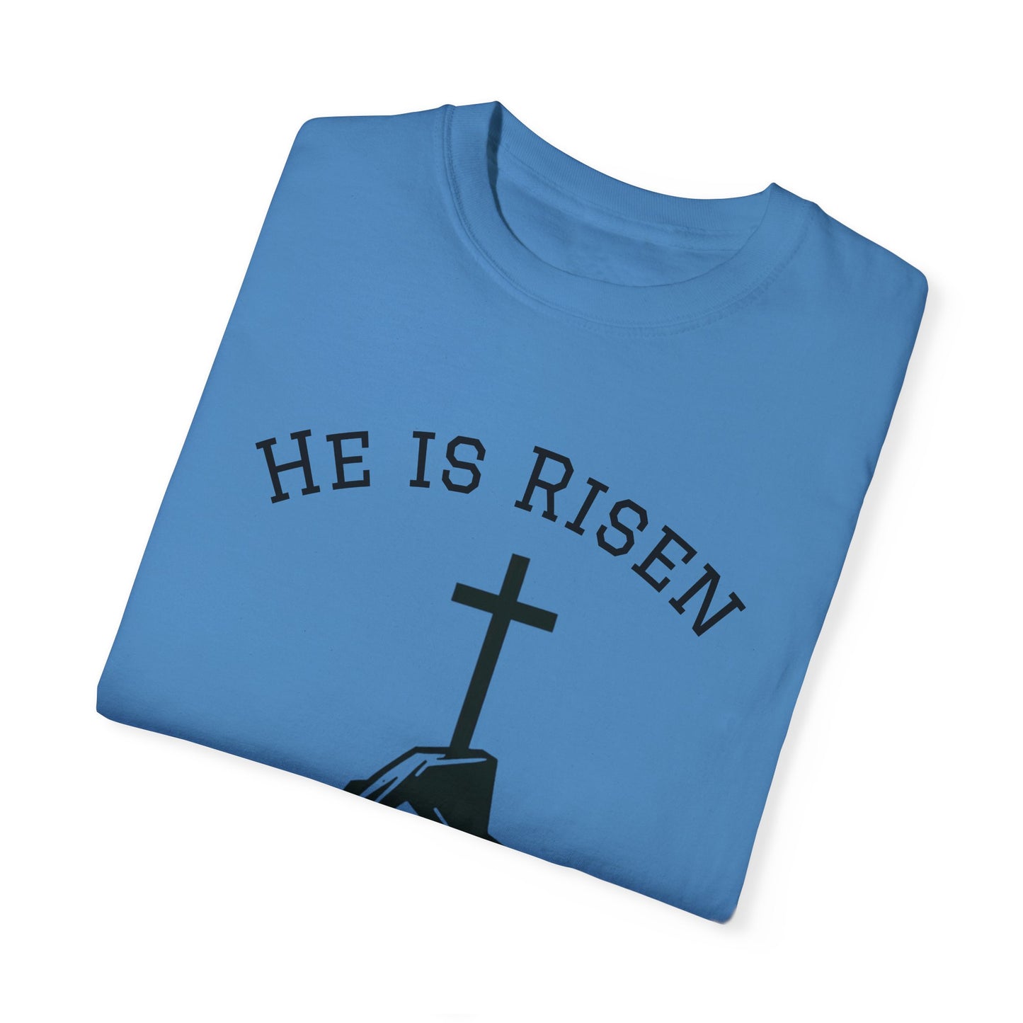 He Is Risen T-Shirt | Unisex Garment-Dyed Faith Tee