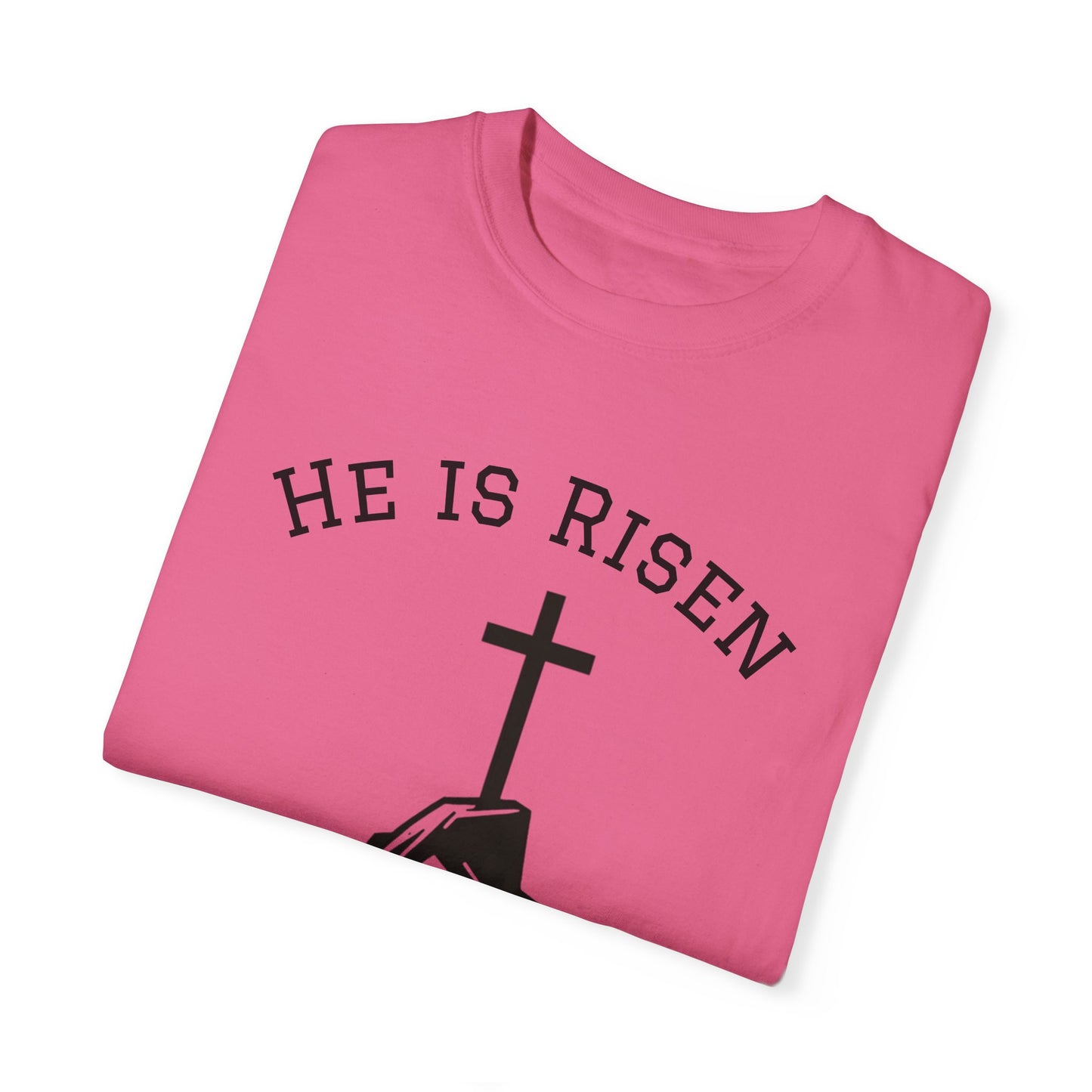 He Is Risen T-Shirt | Unisex Garment-Dyed Faith Tee