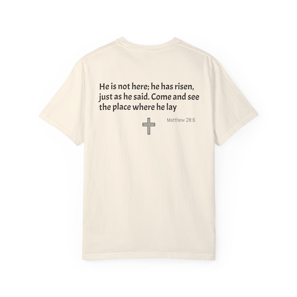 He Is Risen T-Shirt | Unisex Garment-Dyed Faith Tee