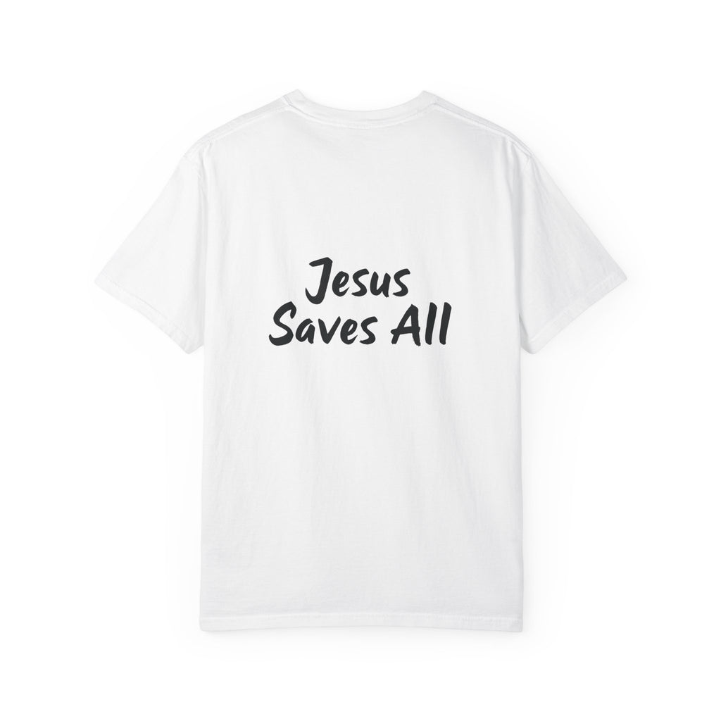 Jesus Saves All T-Shirt - Unisex Garment-Dyed Tee Shirt