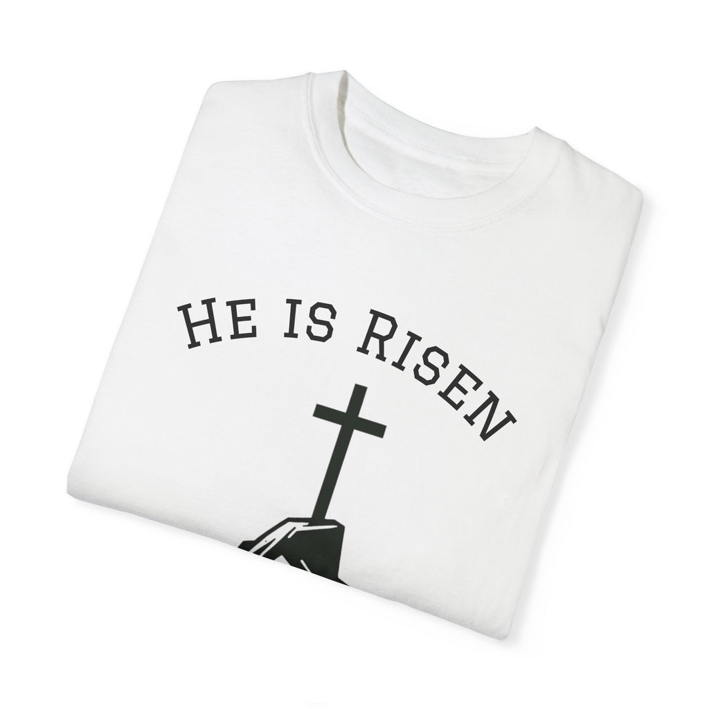 He Is Risen T-Shirt | Unisex Garment-Dyed Faith Tee